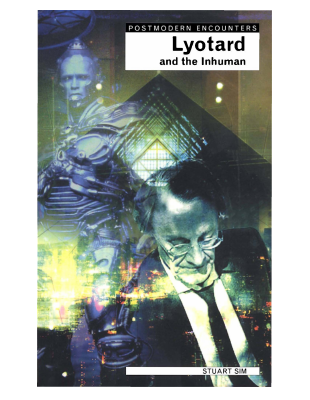 Sim-Stuart-Lyotard-and-Inhuman-Postmodern-Encounters.pdf